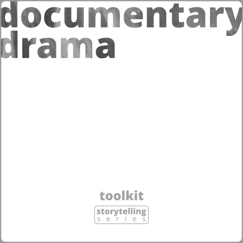Documentary Drama Toolkit